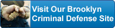 Visit Our Brooklyn Criminal Defense Site