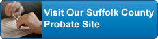 Visit Our Suffolk Probate Site